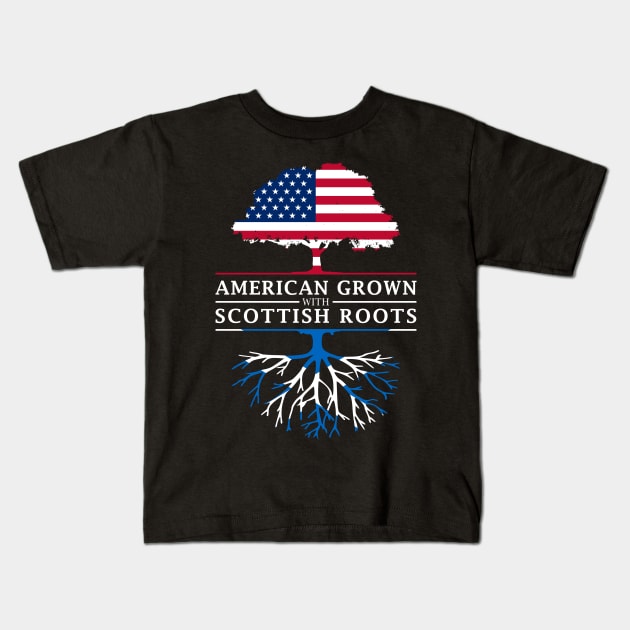 American Grown with Scottish Roots - Scotland Shirt Kids T-Shirt by Family Heritage Gifts